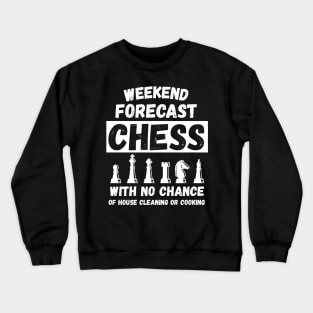 Weekend Forecast Chess No Chance Of Cleaning product Crewneck Sweatshirt